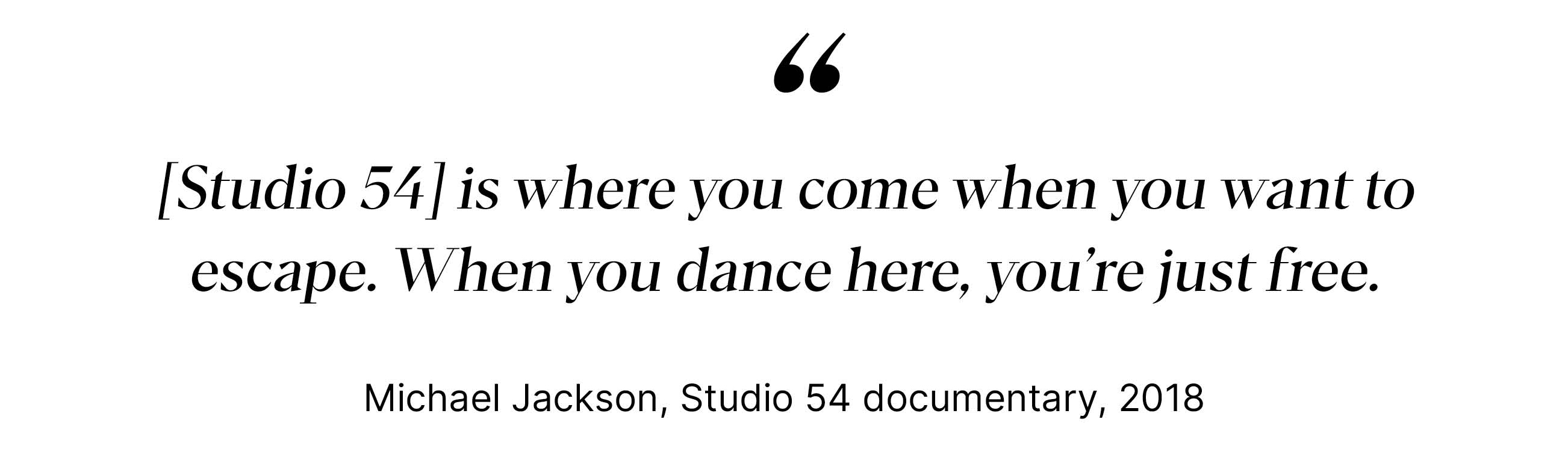 Studio 54 s where you come when you want to escape - Michael Jackson